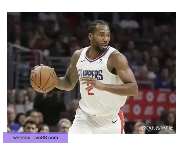 里程碑时刻莱昂纳德连续五十场得分二十以上创三十岁球员纪录